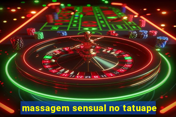 massagem sensual no tatuape